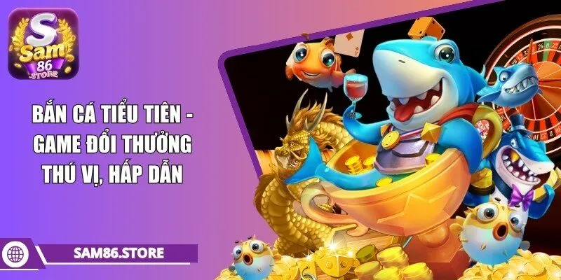 bắn cá tiểu tiên