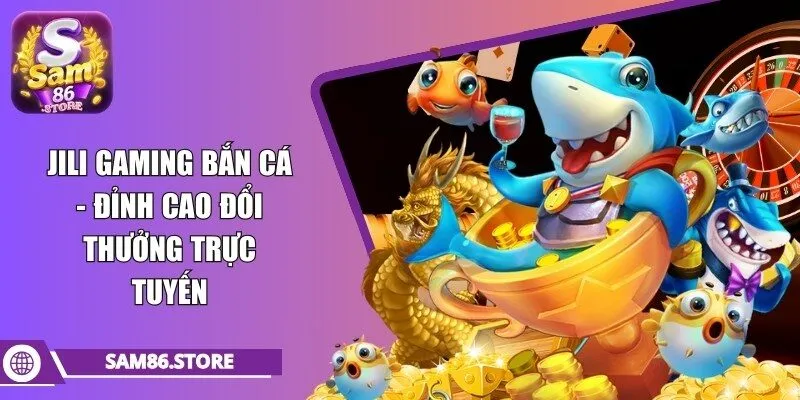 jili gaming bắn cá